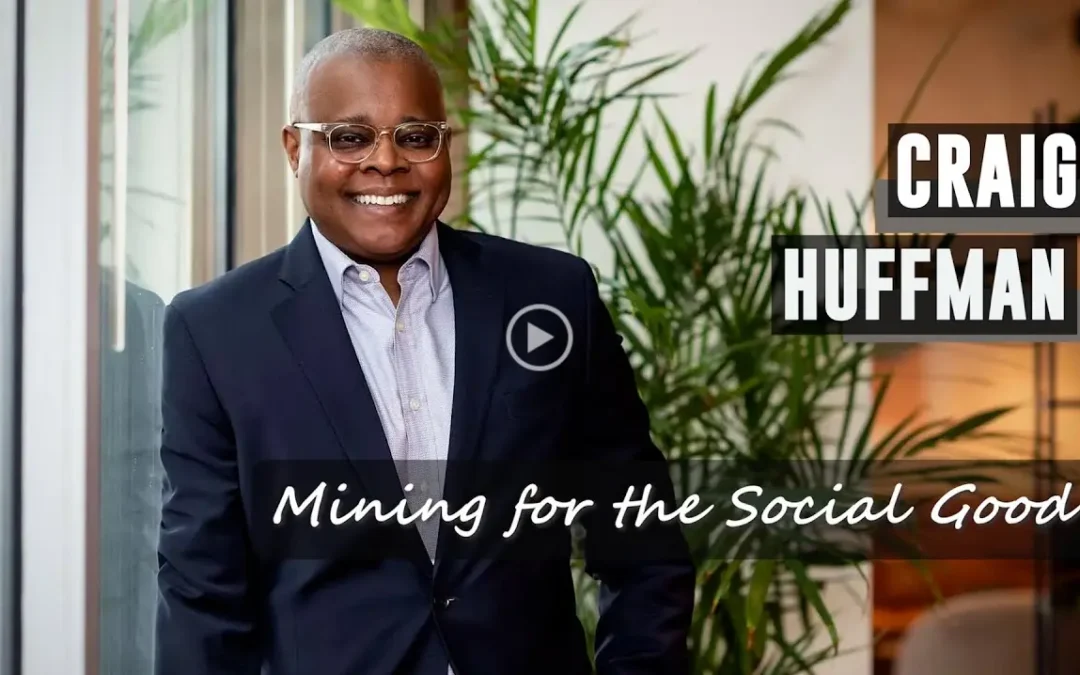 Profile: Craig Huffman – Mining for the Social Good (Video)